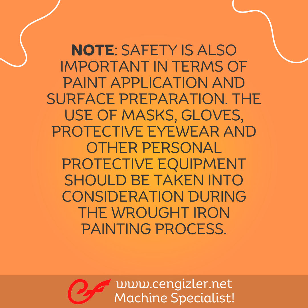 6 Note Safety is also important in terms of paint application and surface preparation. The use of masks, gloves, protective eyewear and other personal protective equipment